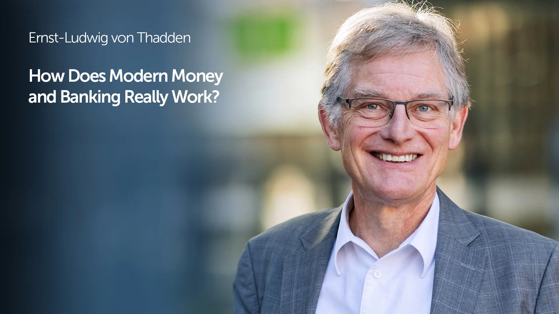 Ernst-Ludwig von Thadden: Financial System and Banking